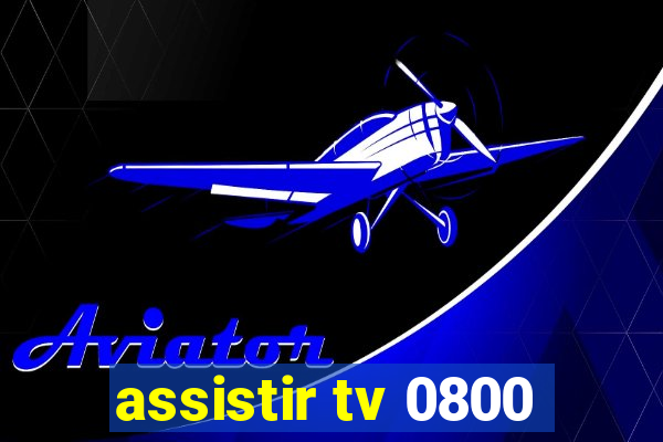 assistir tv 0800